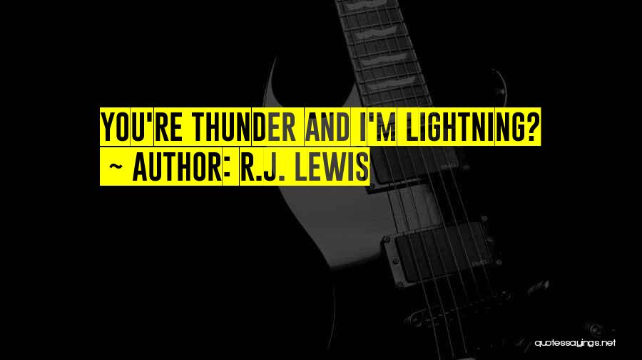 Lightning And Thunder Quotes By R.J. Lewis