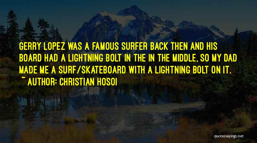Lightning Bolts Quotes By Christian Hosoi