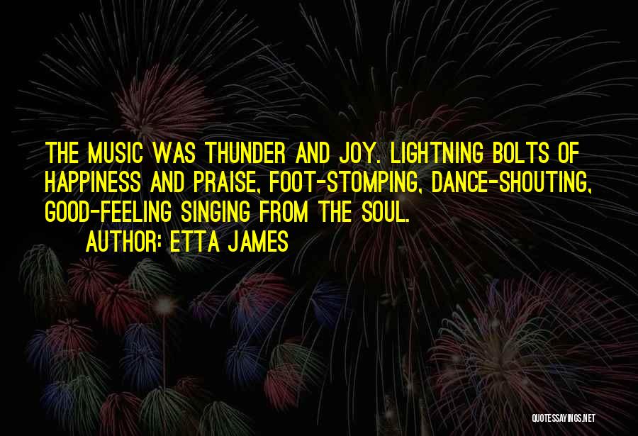 Lightning Bolts Quotes By Etta James