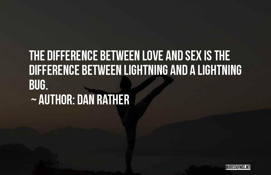 Lightning Bug Quotes By Dan Rather