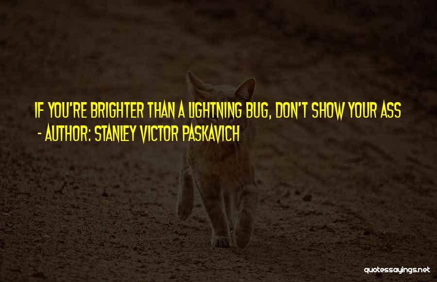 Lightning Bug Quotes By Stanley Victor Paskavich