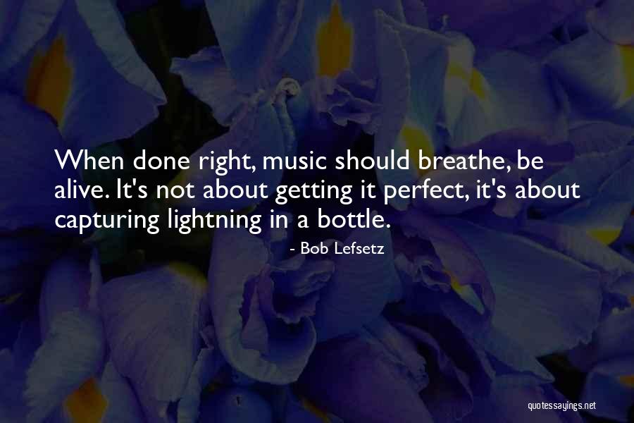 Lightning In A Bottle Quotes By Bob Lefsetz Lightning In A Bottle Quotes By Bob Lefsetz