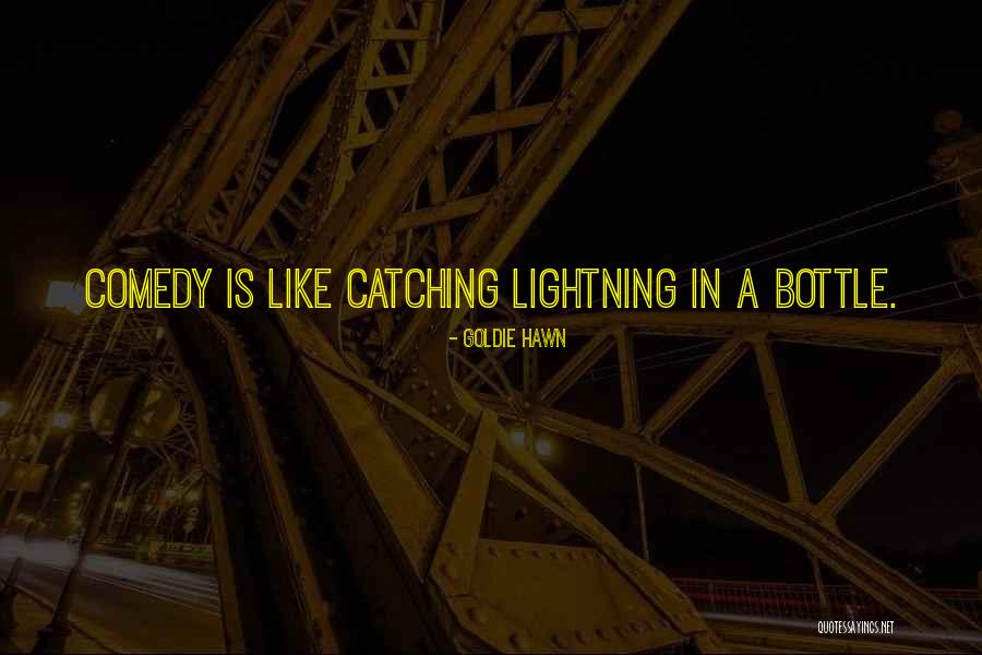 Lightning In A Bottle Quotes By Goldie Hawn Lightning In A Bottle Quotes By Goldie Hawn