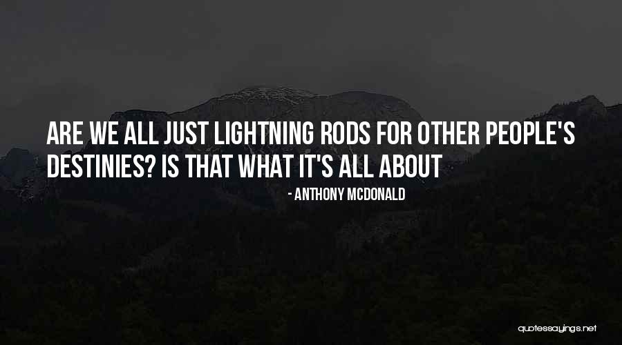 Lightning People Quotes By Anthony McDonald Lightning People Quotes By Anthony McDonald