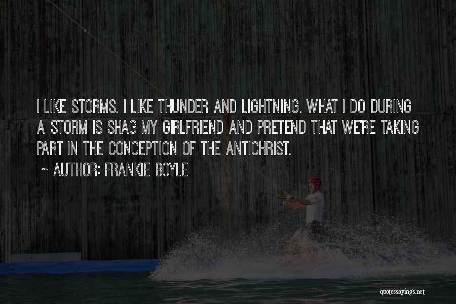 Lightning Storms Quotes By Frankie Boyle