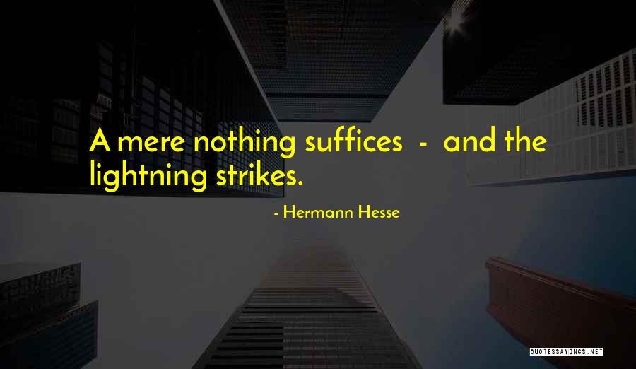 Lightning Strikes Me Quotes By Hermann Hesse Lightning Strikes Me Quotes By Hermann Hesse