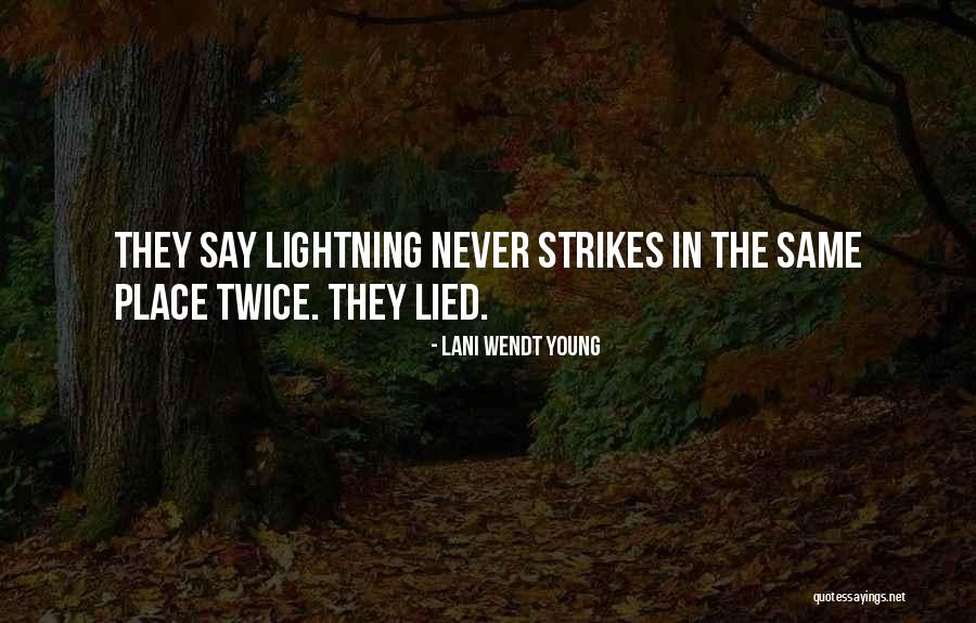 Lightning Strikes Me Quotes By Lani Wendt Young Lightning Strikes Me Quotes By Lani Wendt Young