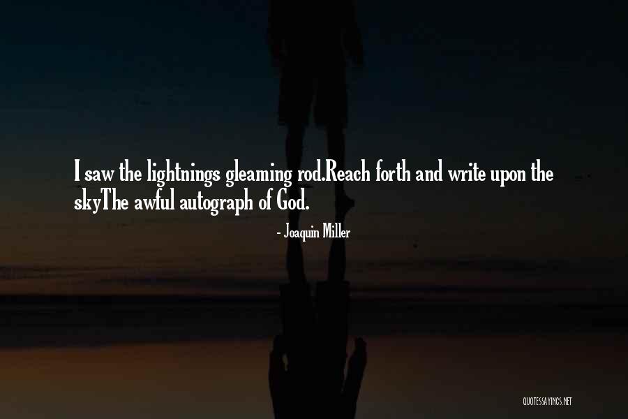 Lightnings Quotes By Joaquin Miller Lightnings Quotes By Joaquin Miller