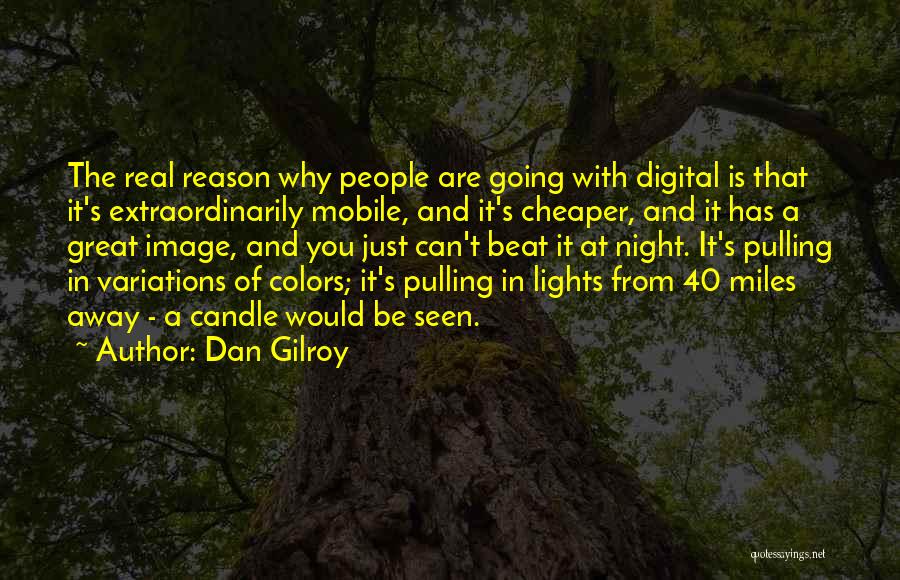 Lights And Colors Quotes By Dan Gilroy