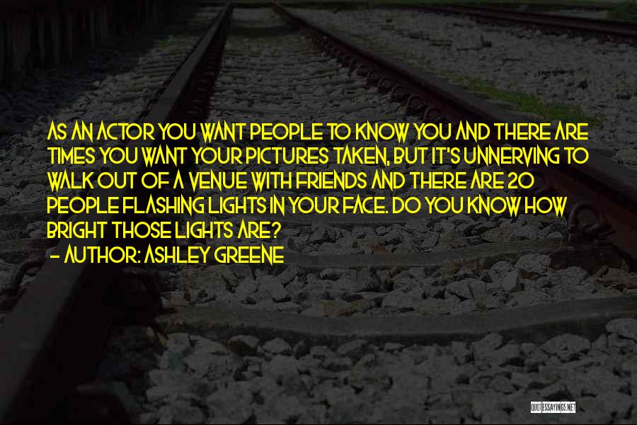 Lights And Friends Quotes By Ashley Greene