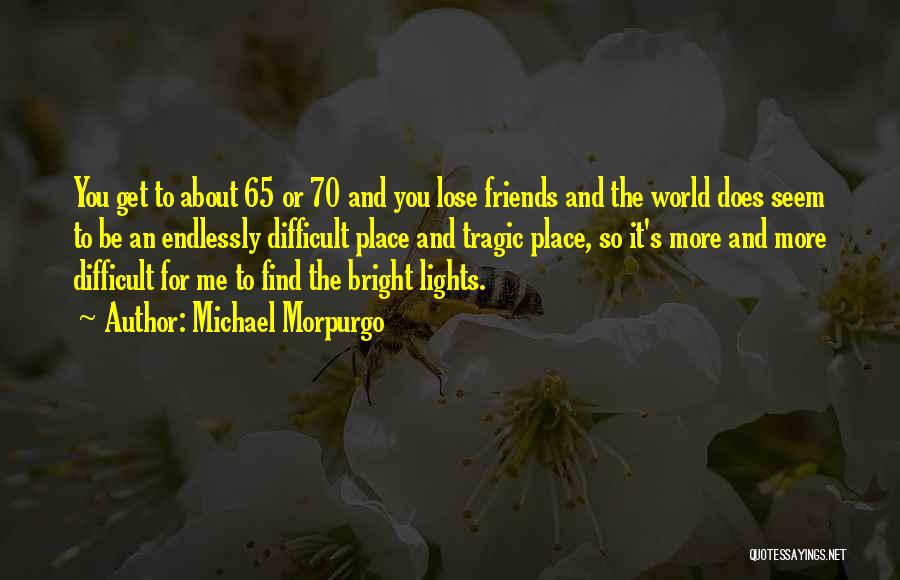 Lights And Friends Quotes By Michael Morpurgo