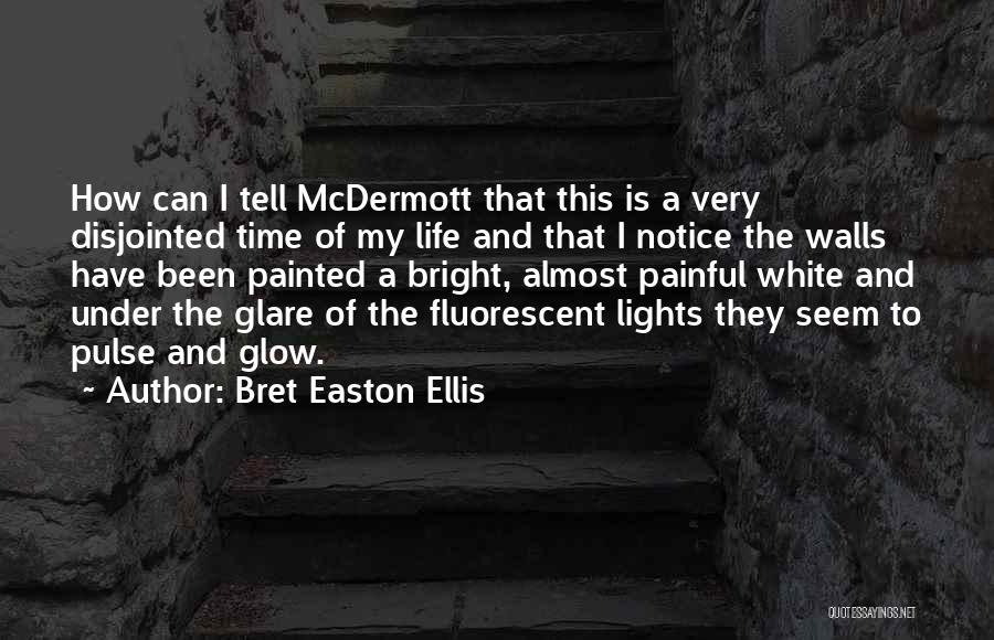 Lights And Life Quotes By Bret Easton Ellis