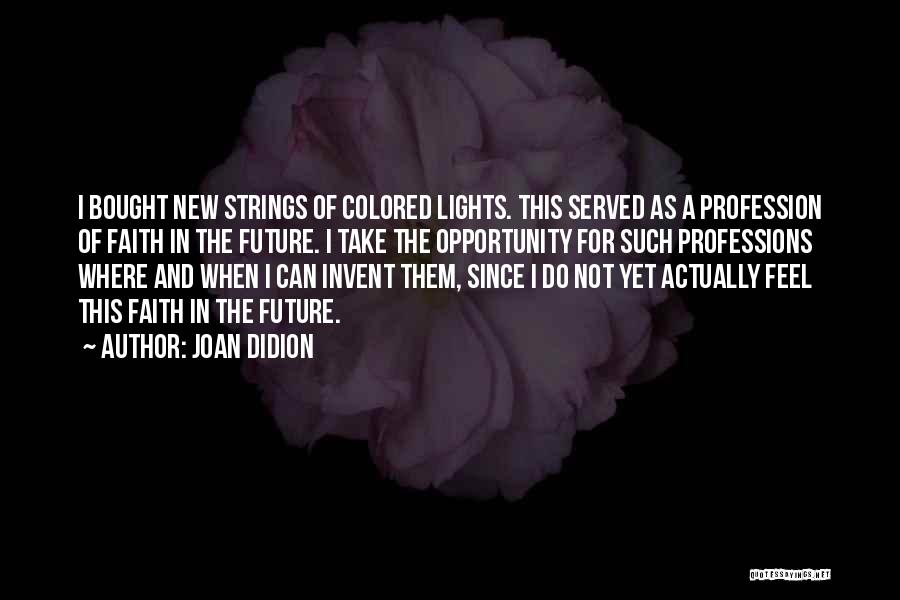 Lights And Life Quotes By Joan Didion