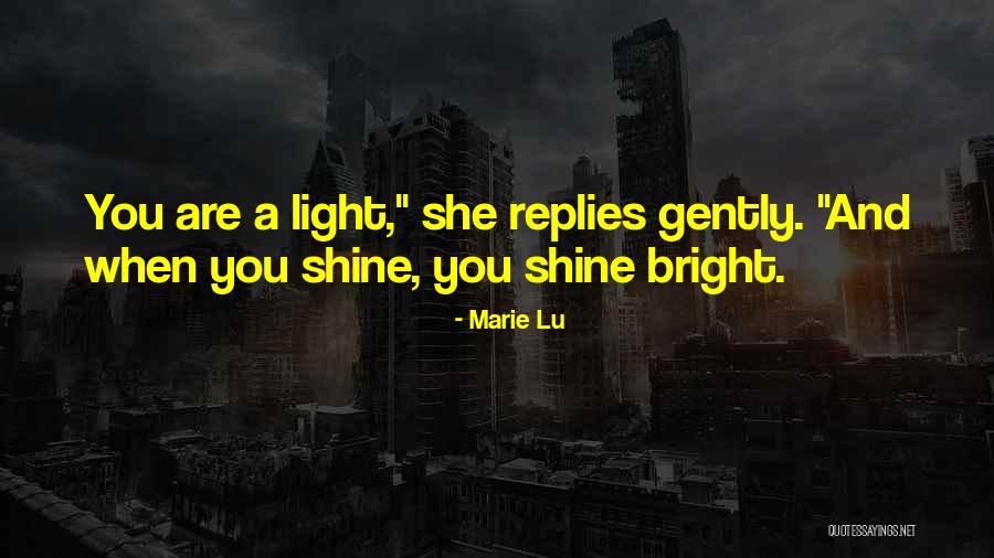 Lights Shine Bright Quotes By Marie Lu