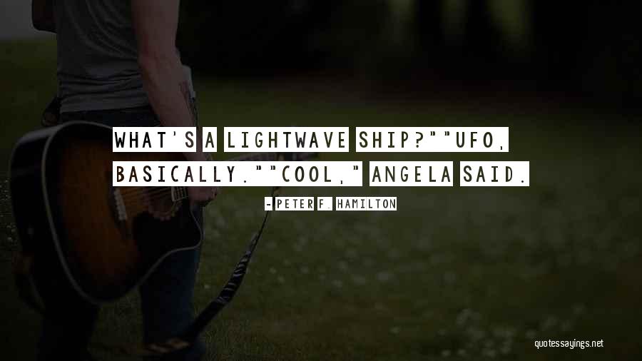 Lightwave Quotes By Peter F. Hamilton Lightwave Quotes By Peter F. Hamilton