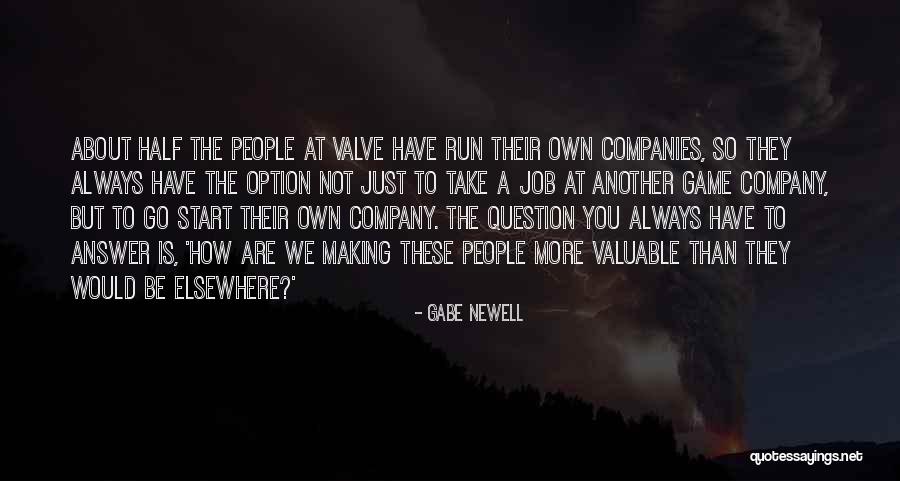 Lijken Wassen Quotes By Gabe Newell Lijken Wassen Quotes By Gabe Newell