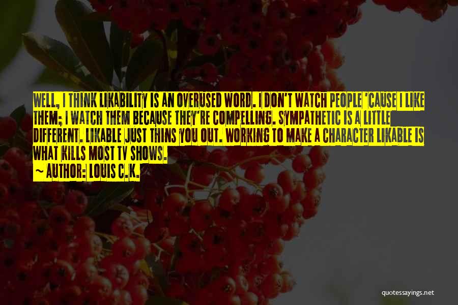 Likability Quotes By Louis C.K.