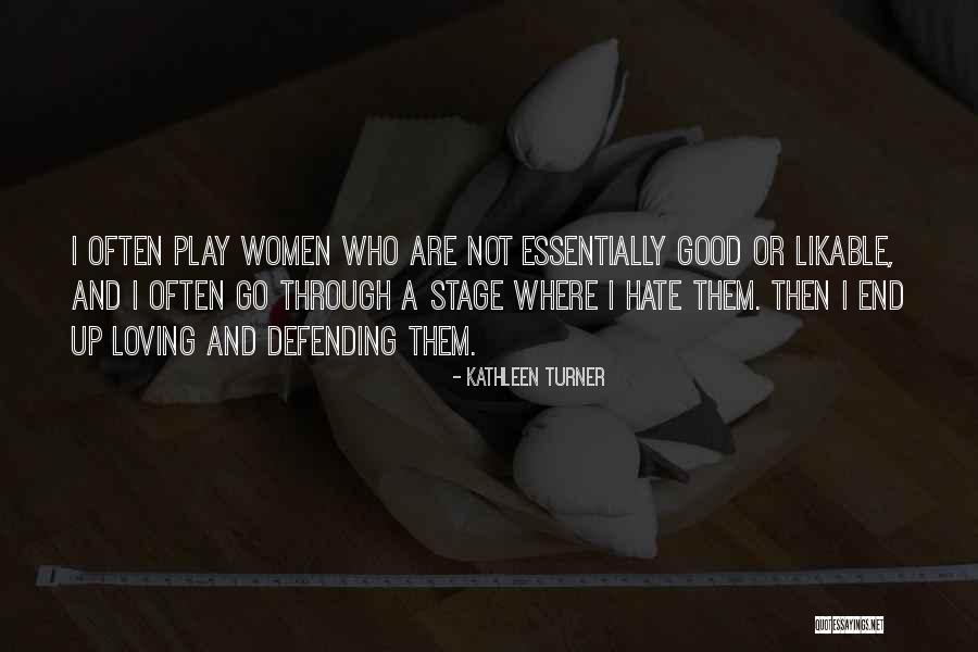 Likable Or Not Quotes By Kathleen Turner Likable Or Not Quotes By Kathleen Turner