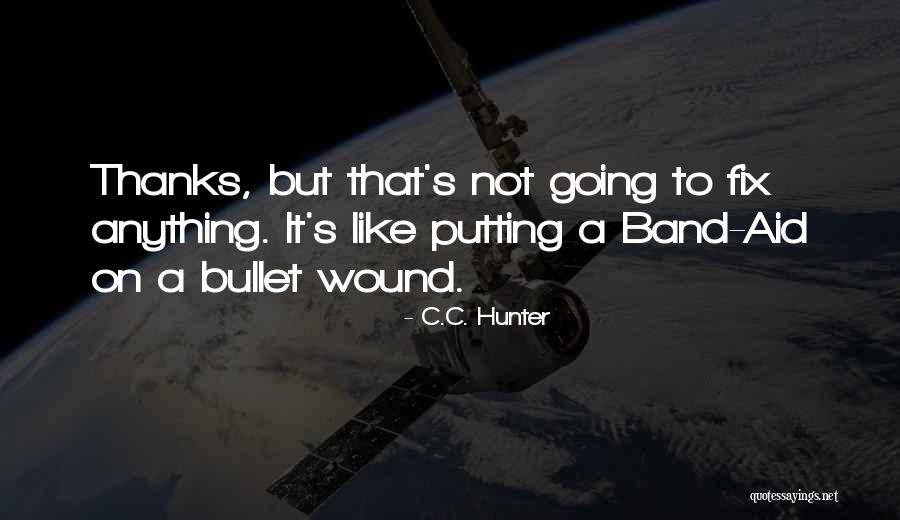 Like A Band Aid Quotes By C.C. Hunter Like A Band Aid Quotes By C.C. Hunter