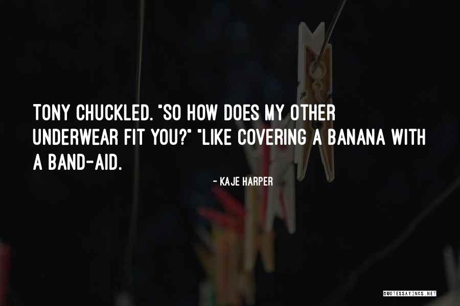 Like A Band Aid Quotes By Kaje Harper Like A Band Aid Quotes By Kaje Harper