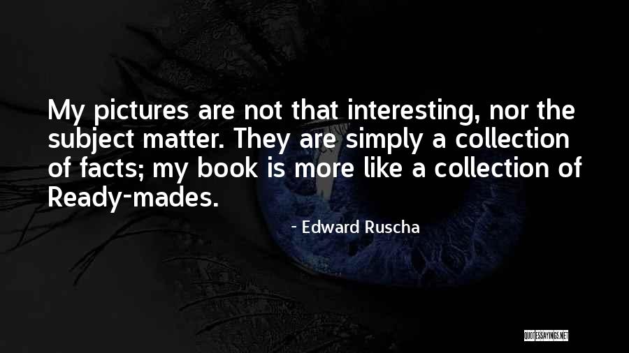 Like A Book Quotes By Edward Ruscha