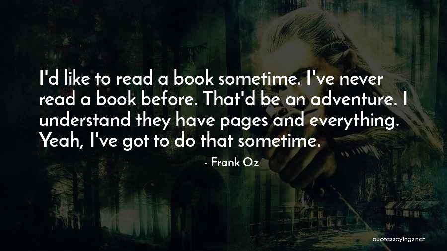 Like A Book Quotes By Frank Oz