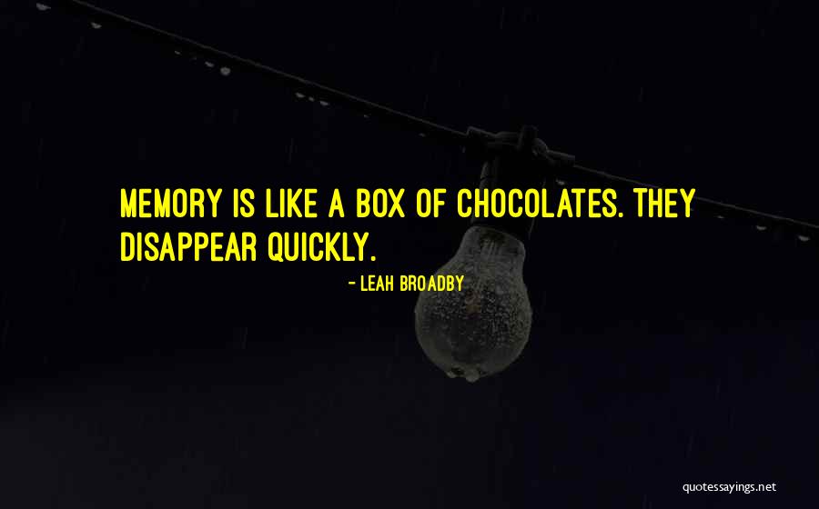 Like A Box Of Chocolates Quotes By Leah Broadby