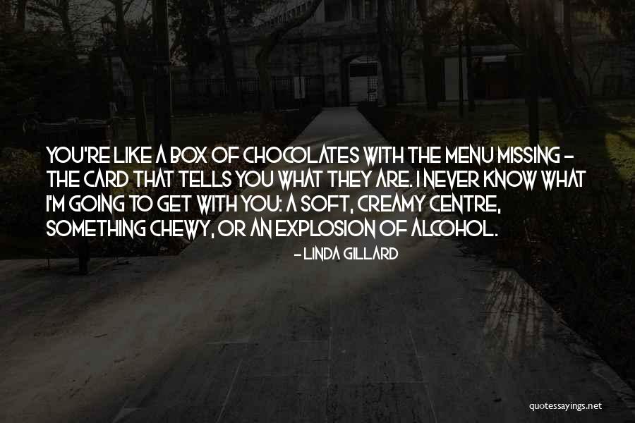 Like A Box Of Chocolates Quotes By Linda Gillard