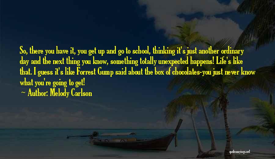 Like A Box Of Chocolates Quotes By Melody Carlson