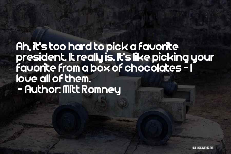 Like A Box Of Chocolates Quotes By Mitt Romney