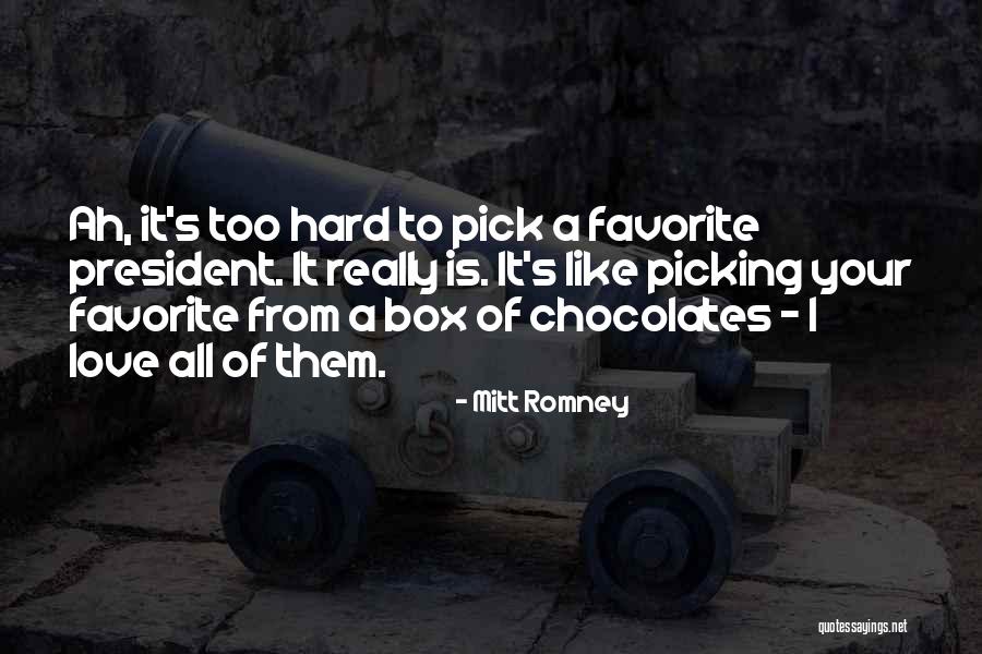 Like A Box Of Chocolates Quotes By Mitt Romney