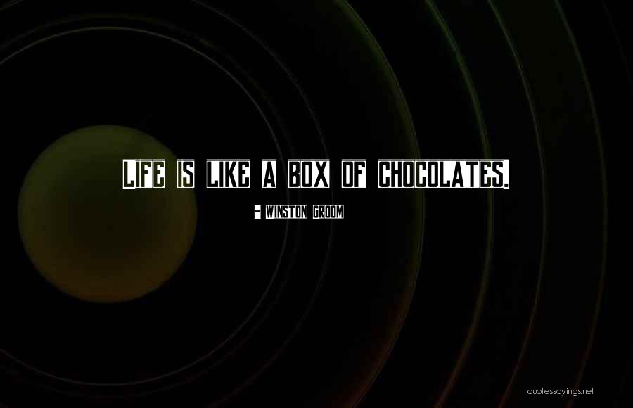 Like A Box Of Chocolates Quotes By Winston Groom