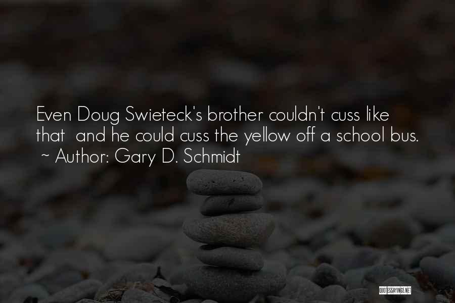 Like A Brother Quotes By Gary D. Schmidt