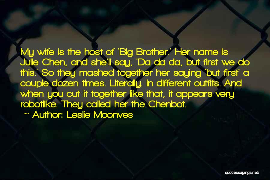 Like A Brother Quotes By Leslie Moonves