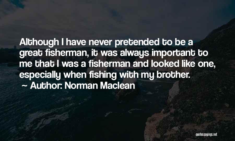 Like A Brother Quotes By Norman Maclean