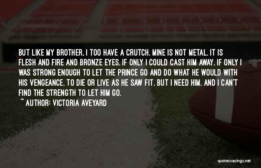 Like A Brother Quotes By Victoria Aveyard