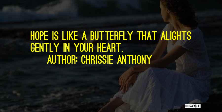 Like A Butterfly Quotes By Chrissie Anthony