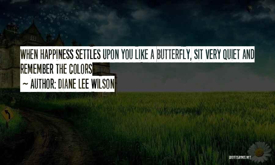 Like A Butterfly Quotes By Diane Lee Wilson