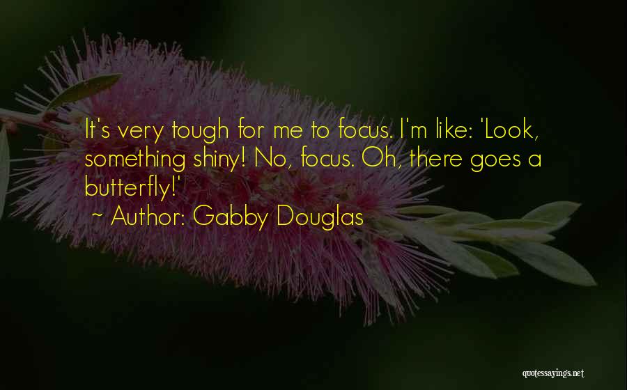 Like A Butterfly Quotes By Gabby Douglas