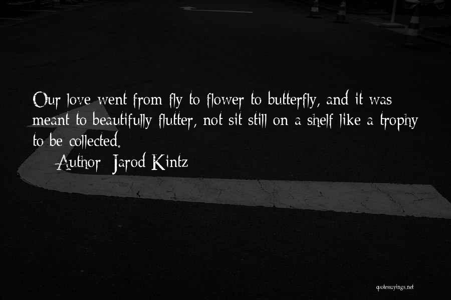 Like A Butterfly Quotes By Jarod Kintz