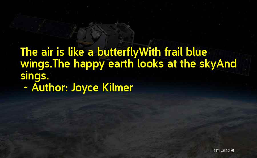 Like A Butterfly Quotes By Joyce Kilmer