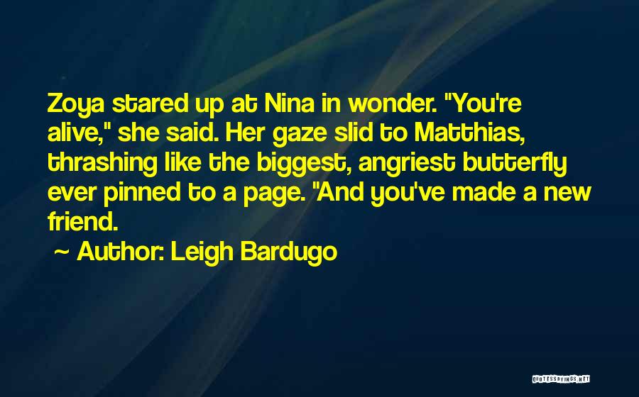 Like A Butterfly Quotes By Leigh Bardugo