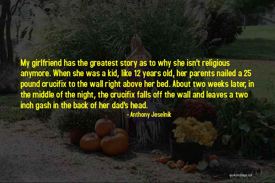 Like A Dad Quotes By Anthony Jeselnik Like A Dad Quotes By Anthony Jeselnik