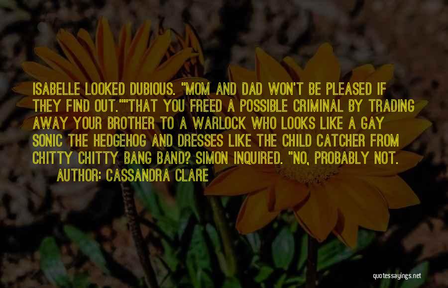 Like A Dad Quotes By Cassandra Clare
