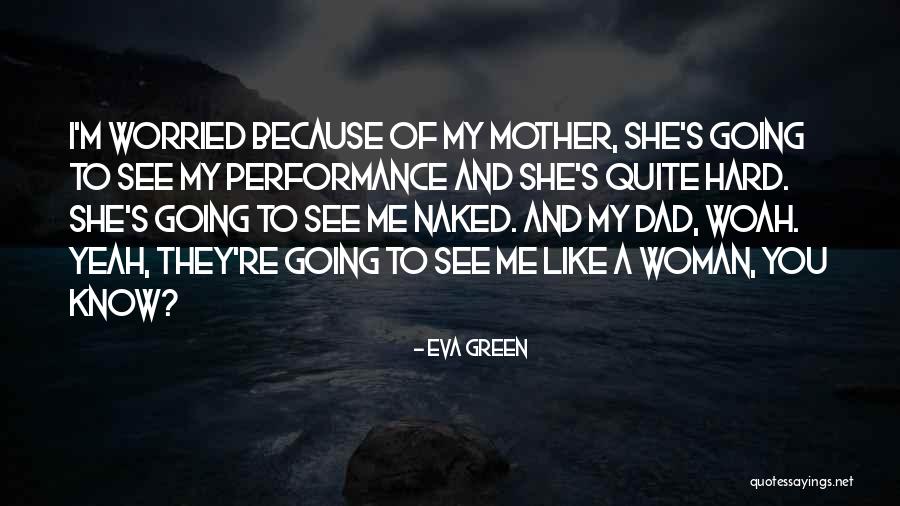 Like A Dad Quotes By Eva Green