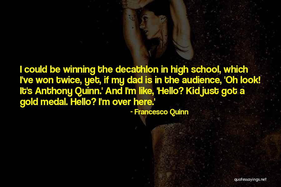 Like A Dad Quotes By Francesco Quinn Like A Dad Quotes By Francesco Quinn