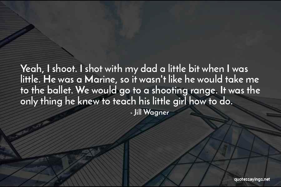 Like A Dad Quotes By Jill Wagner