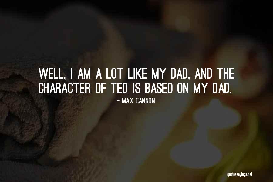 Like A Dad Quotes By Max Cannon Like A Dad Quotes By Max Cannon