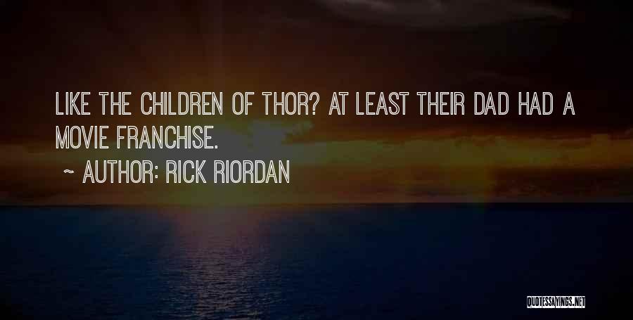 Like A Dad Quotes By Rick Riordan