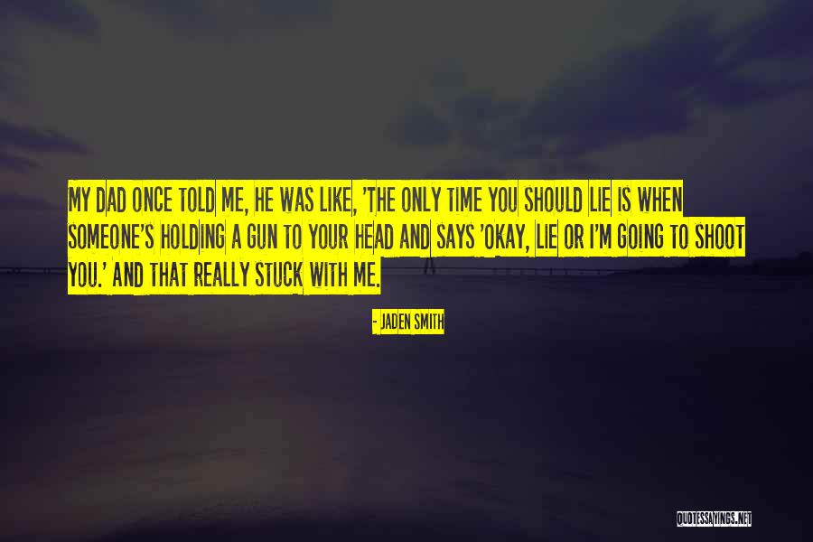 Like A Dad To Me Quotes By Jaden Smith Like A Dad To Me Quotes By Jaden Smith